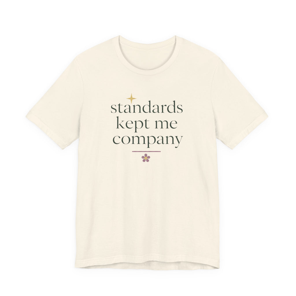 "Standards Kept Me Company" T-Shirt