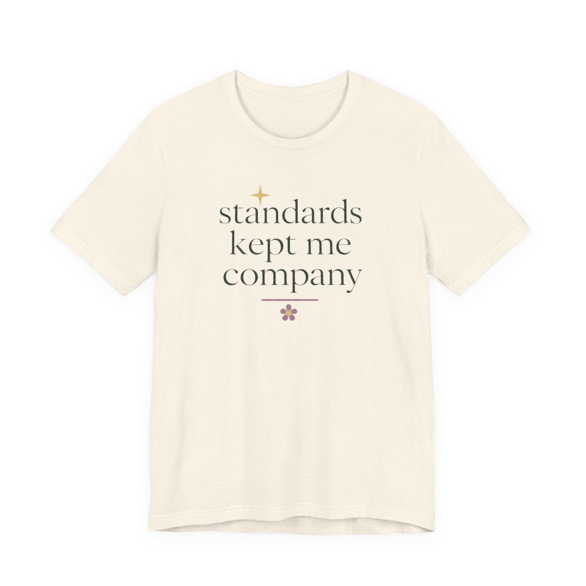 "Standards Kept Me Company" T-Shirt