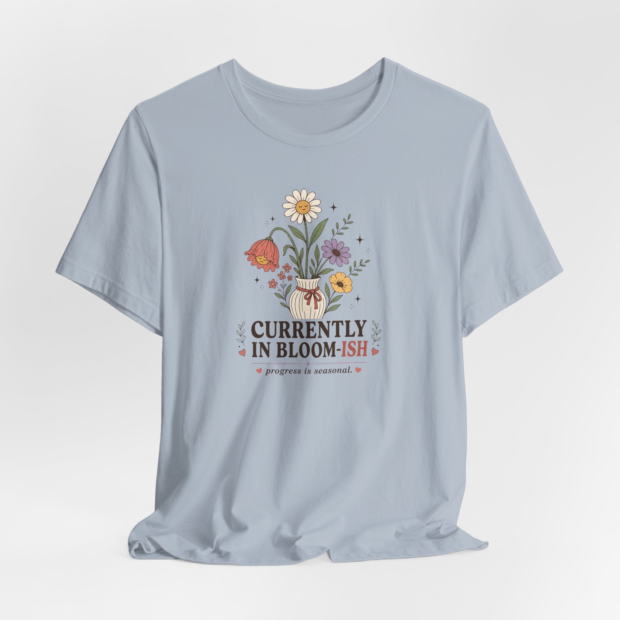 "Currently In Bloom-ish" T-Shirt