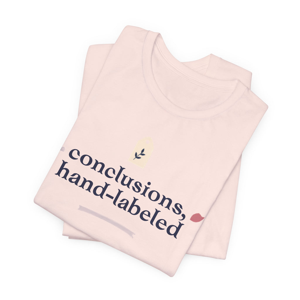 "Conclusions Hand Labeled " T-Shirt