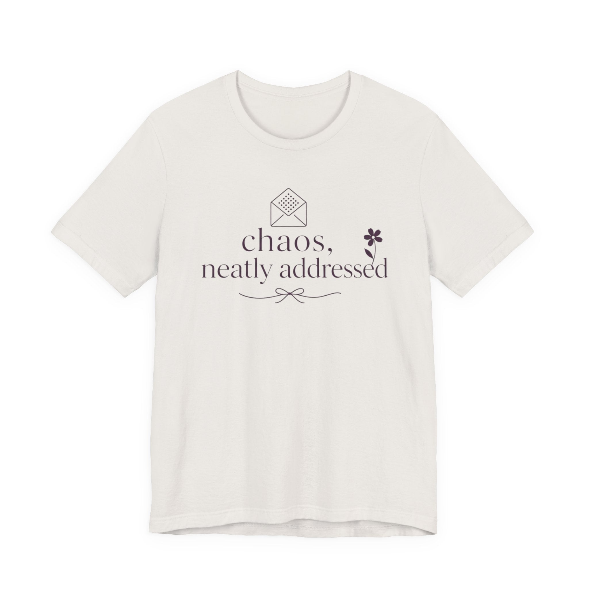 "Chaos Neatly Addressed" T-Shirt