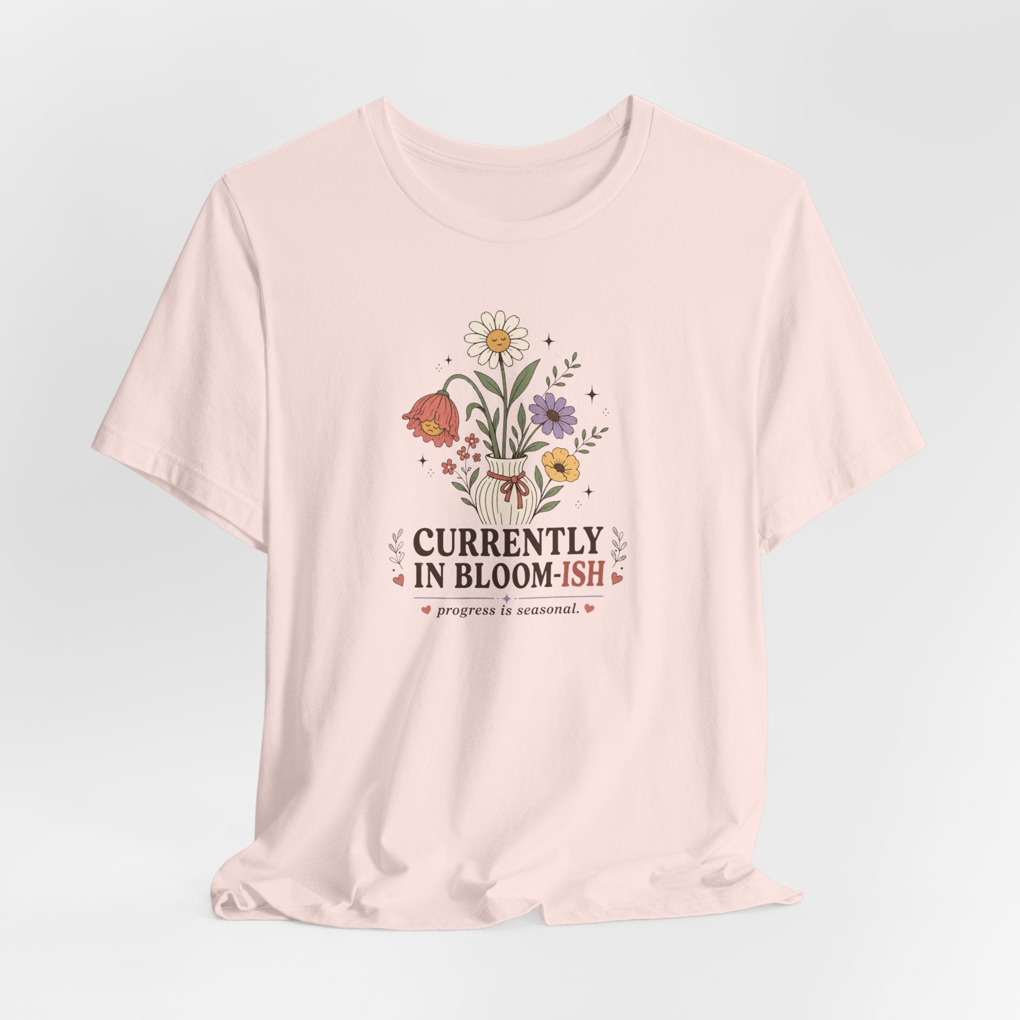 "Currently In Bloom-ish" T-Shirt