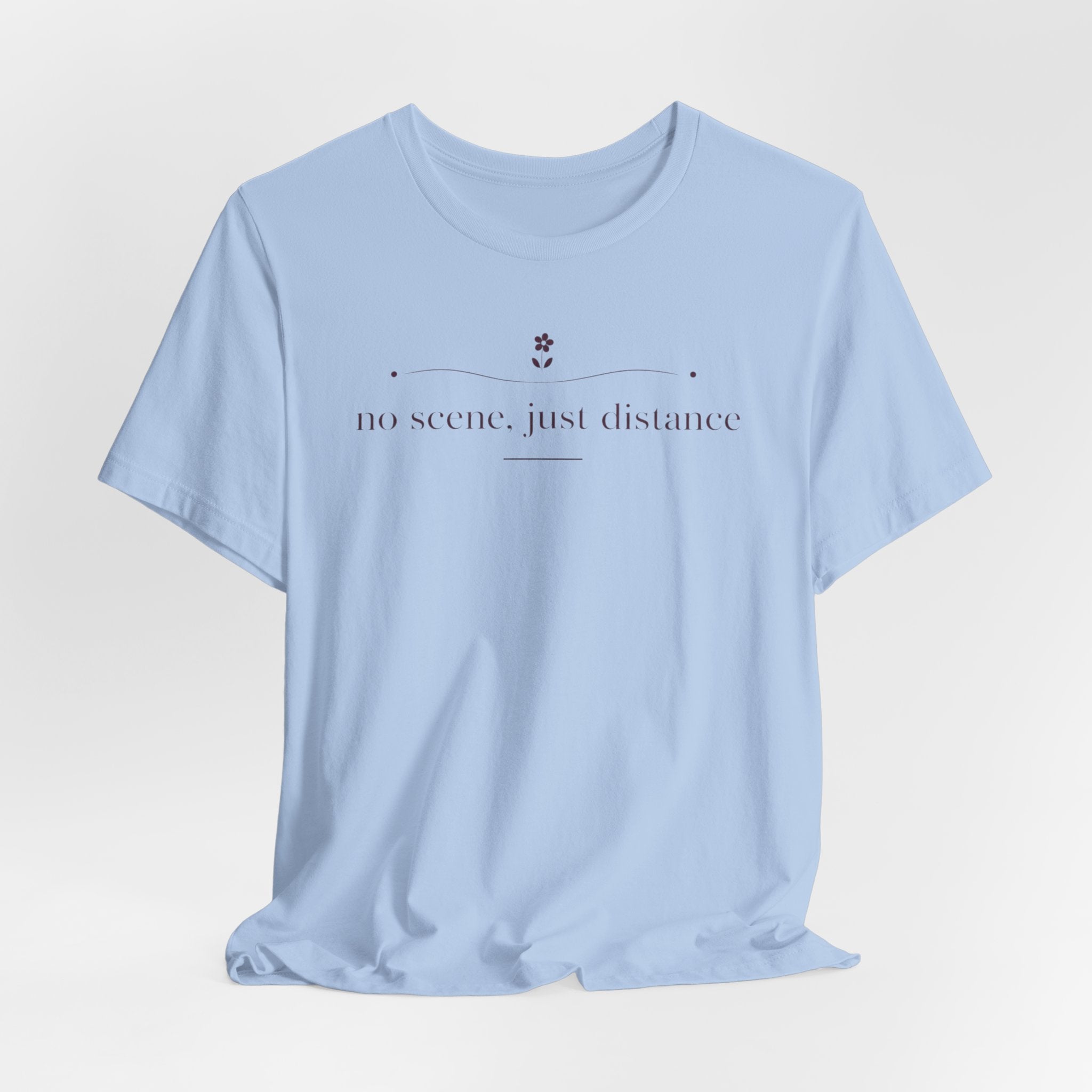 "No Scene Just Distance" T-Shirt