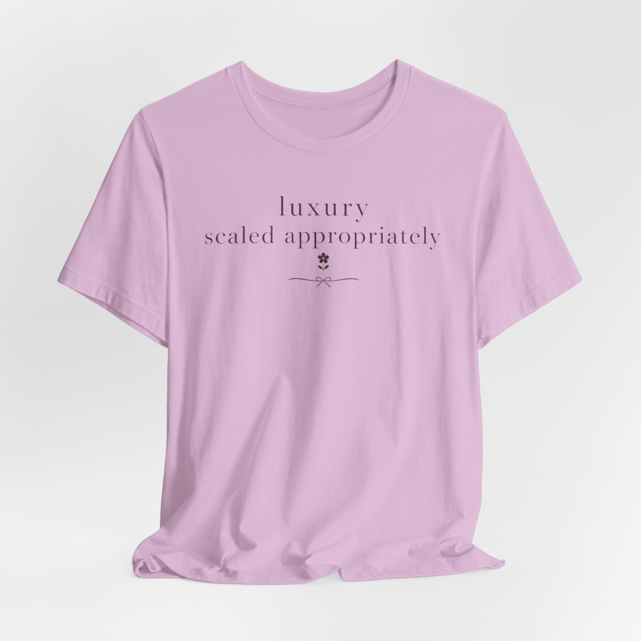 "Luxury Scaled Appropriately" T-Shirt