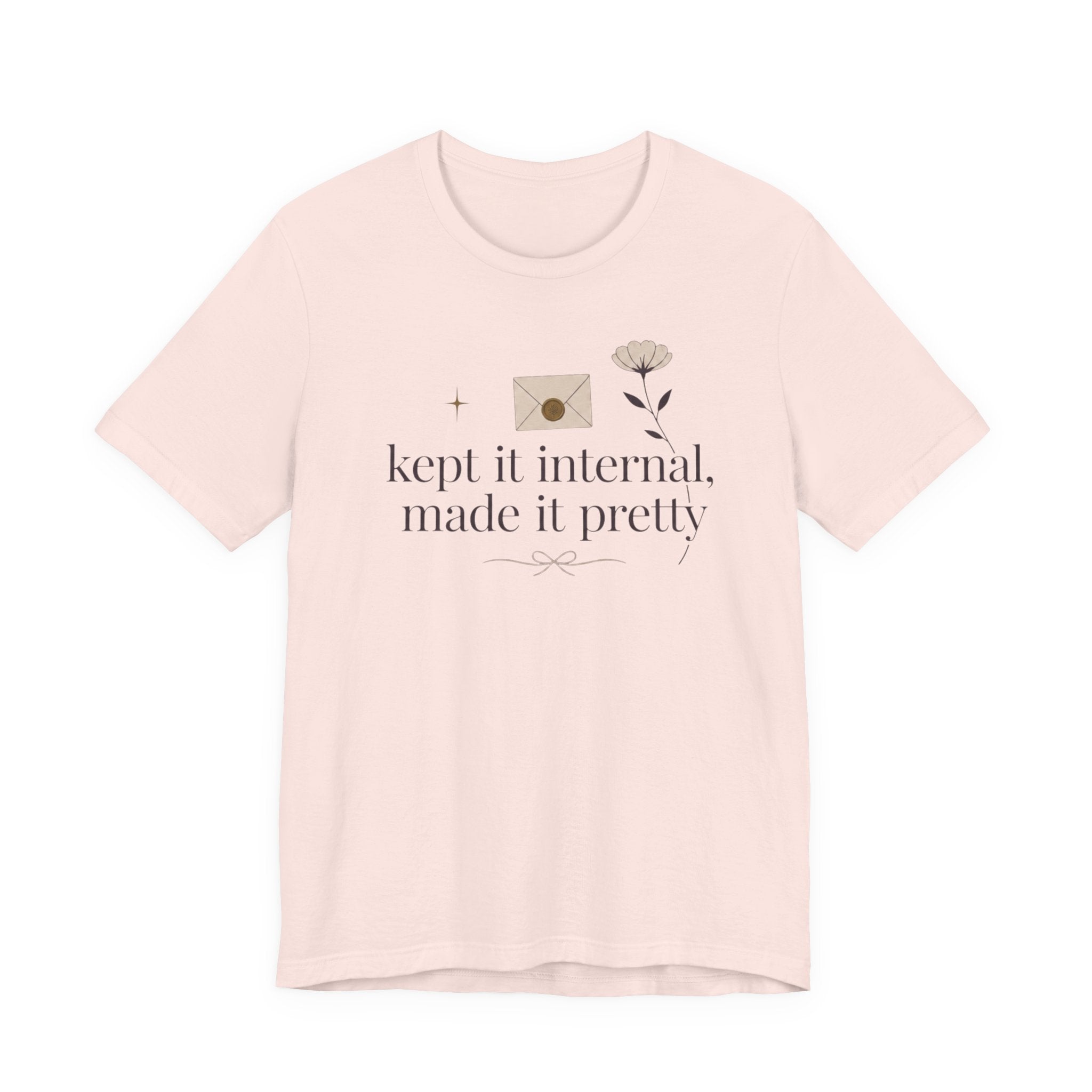 "Kept It Internal Made  It Pretty" T-Shirt
