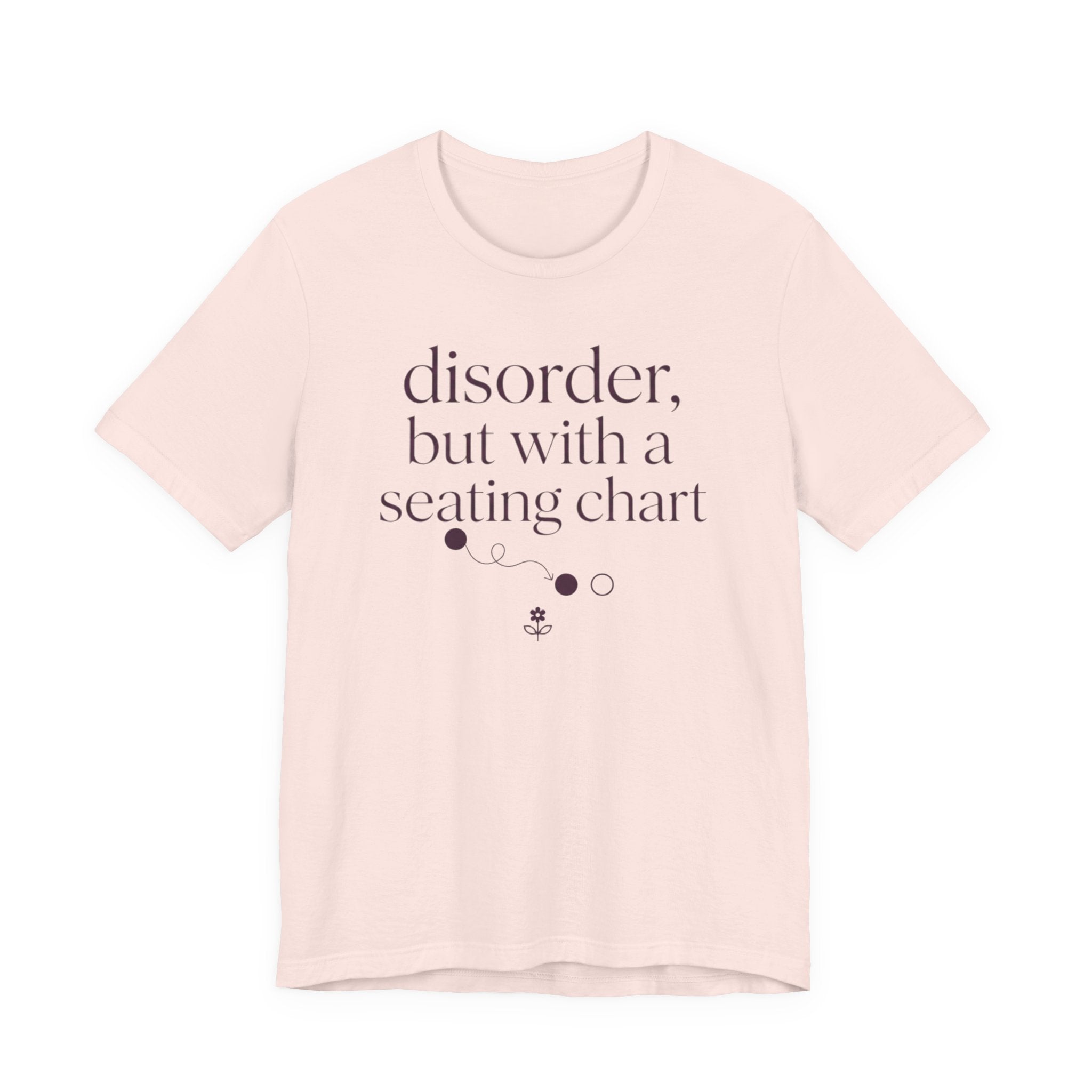 Disorder With A Seating Chart" T-Shirt