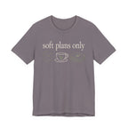 "Soft Plans Only" T-Shirt
