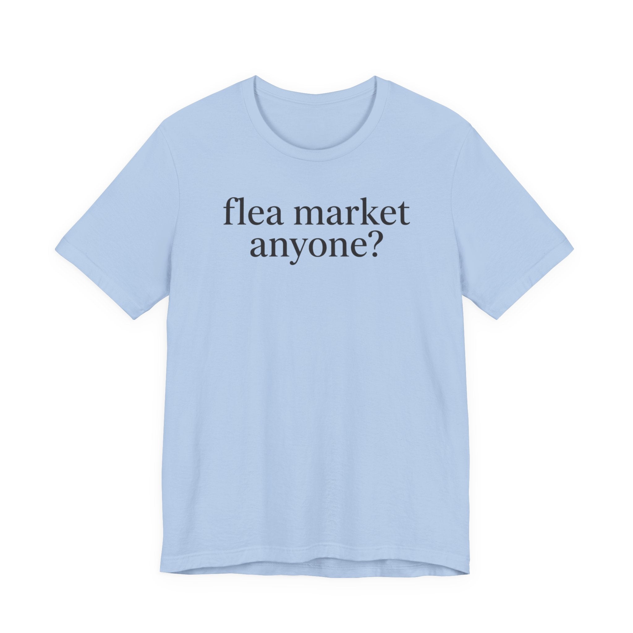 "Flea Market Anyone" T-Shirt