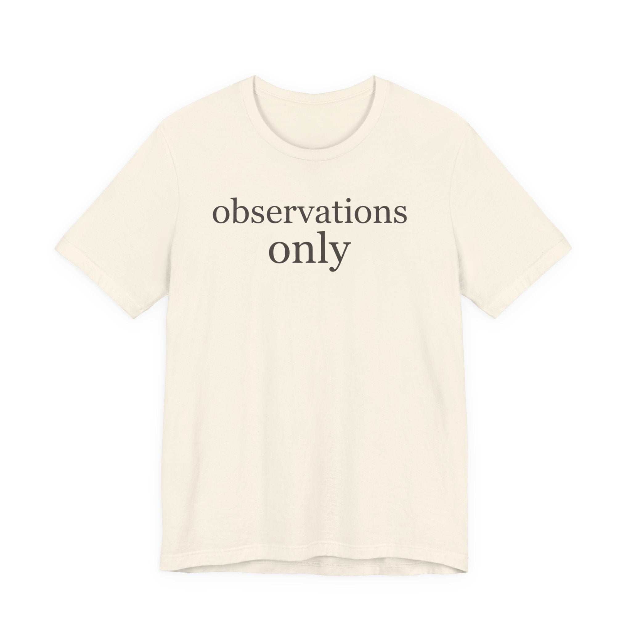 "Observations Only" T-Shirt