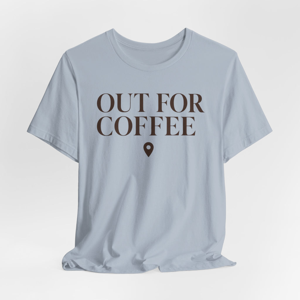 "Out for Coffee" T-Shirt