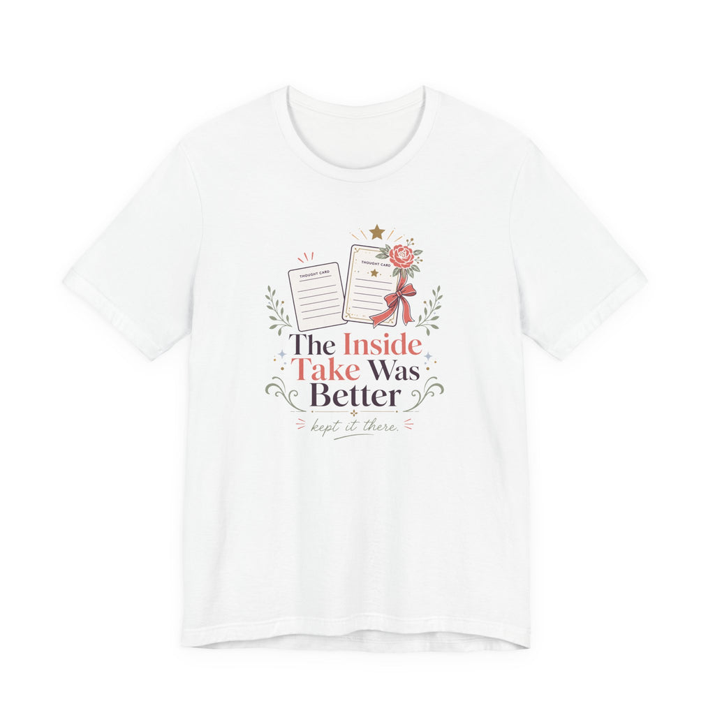 "The Inside Take Was Better" T-Shirt