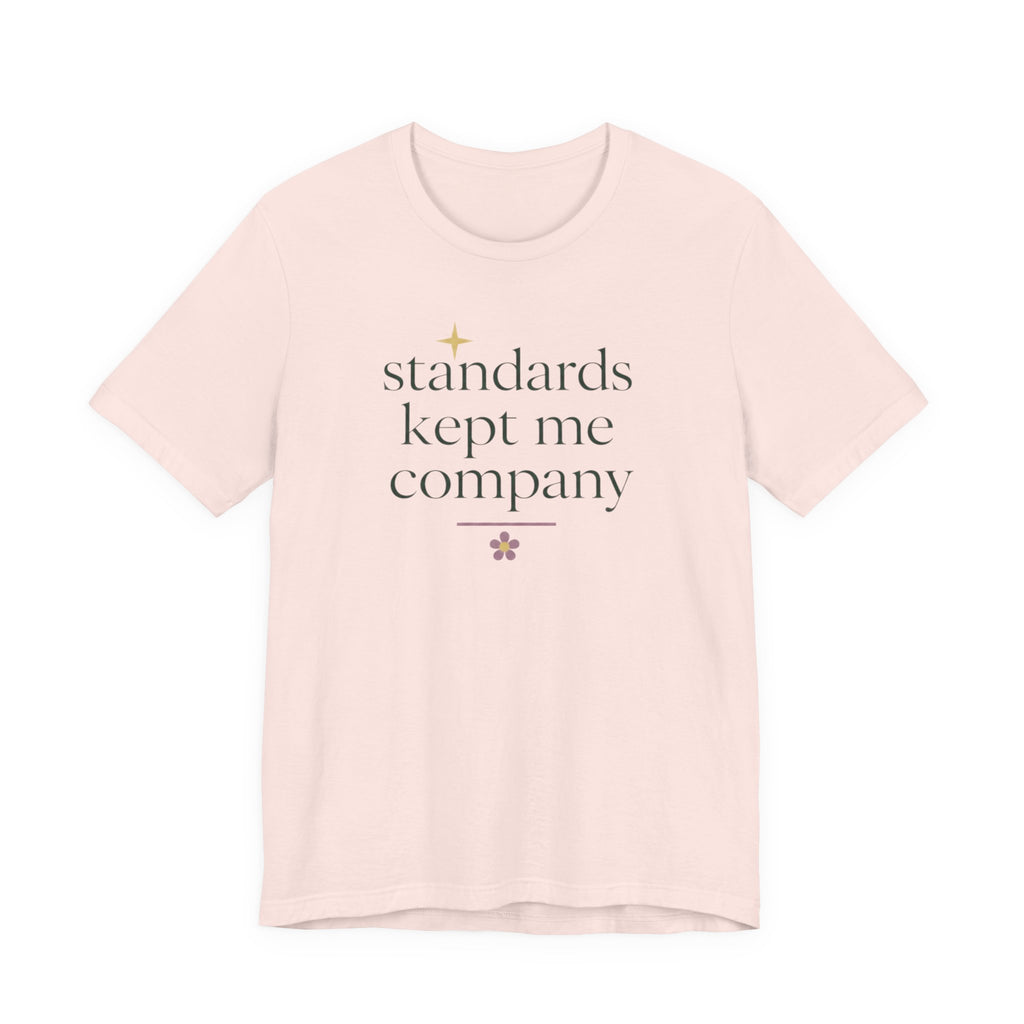 "Standards Kept Me Company" T-Shirt