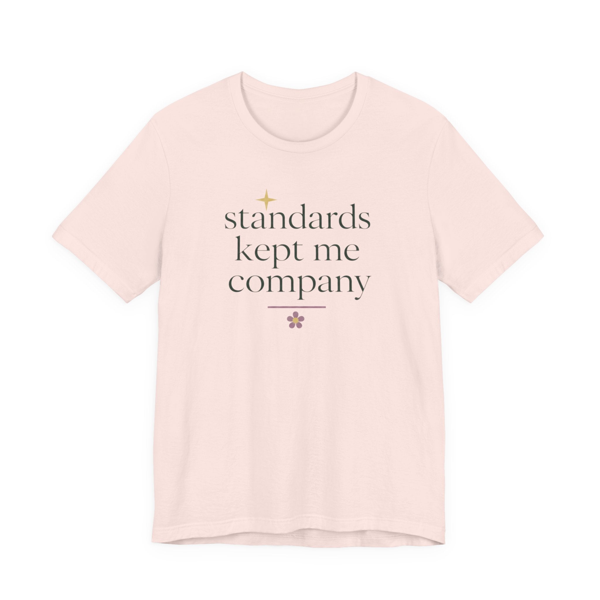 "Standards Kept Me Company" T-Shirt