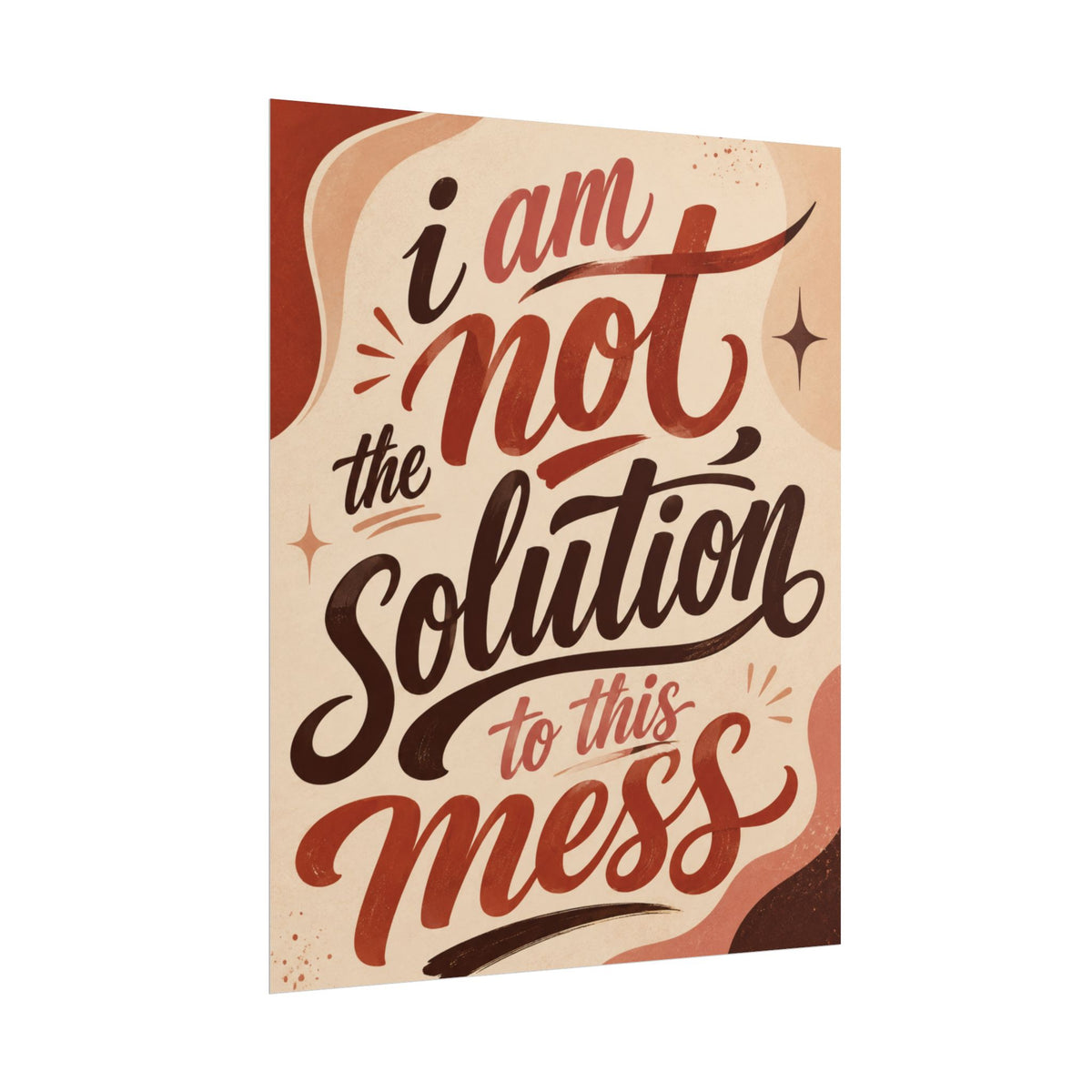 I Am Not The Solution To This Mess - Poster
