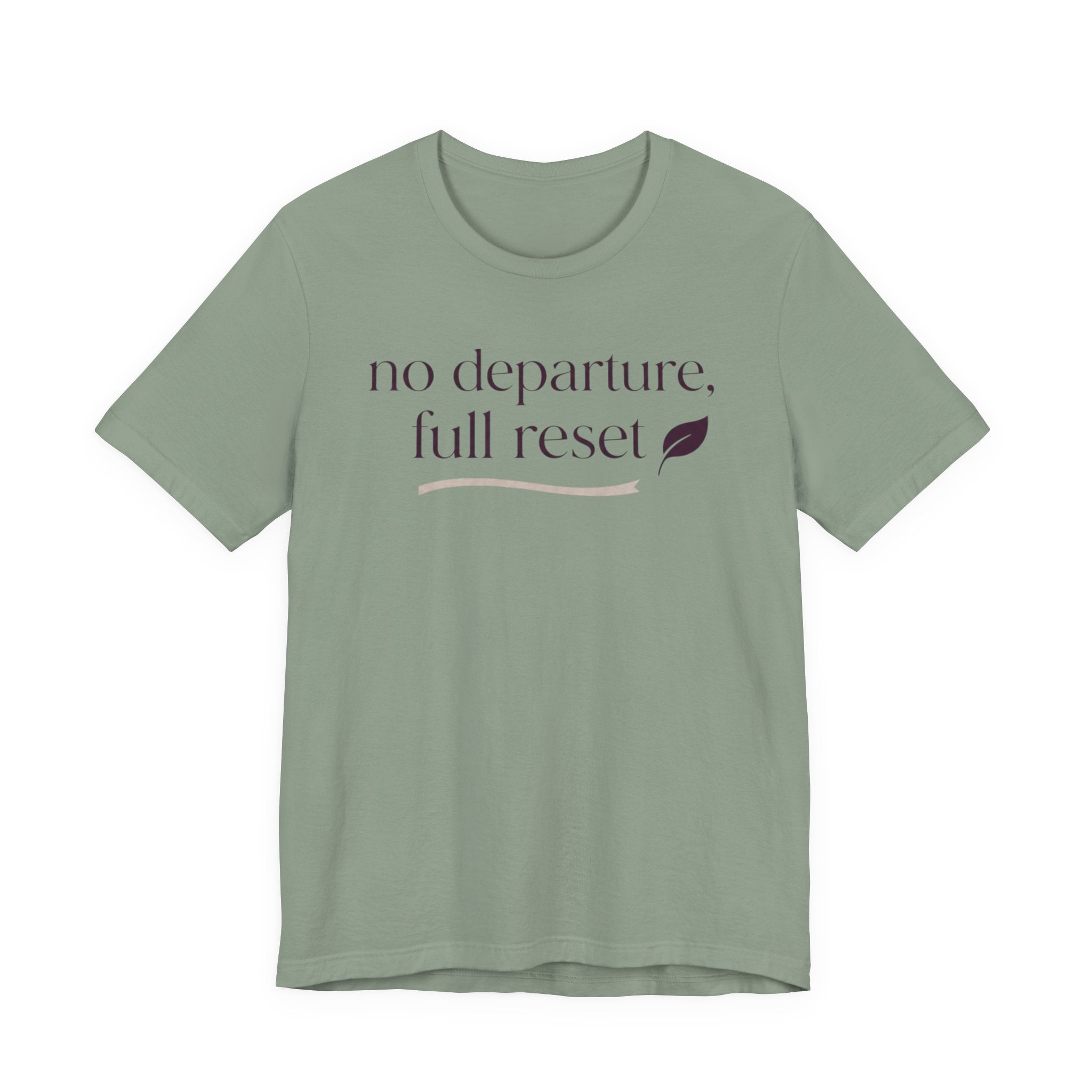"No Departure Full Reset" T-Shirt