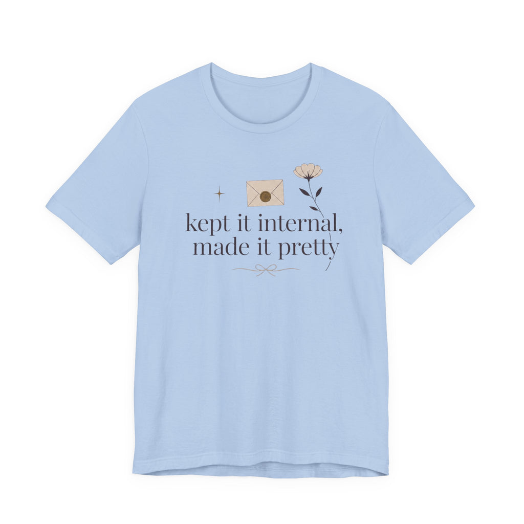 "Kept It Internal Made  It Pretty" T-Shirt