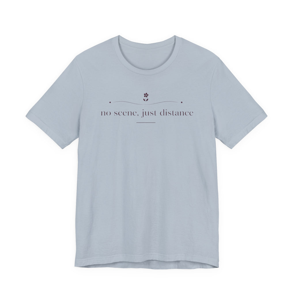 "No Scene Just Distance" T-Shirt