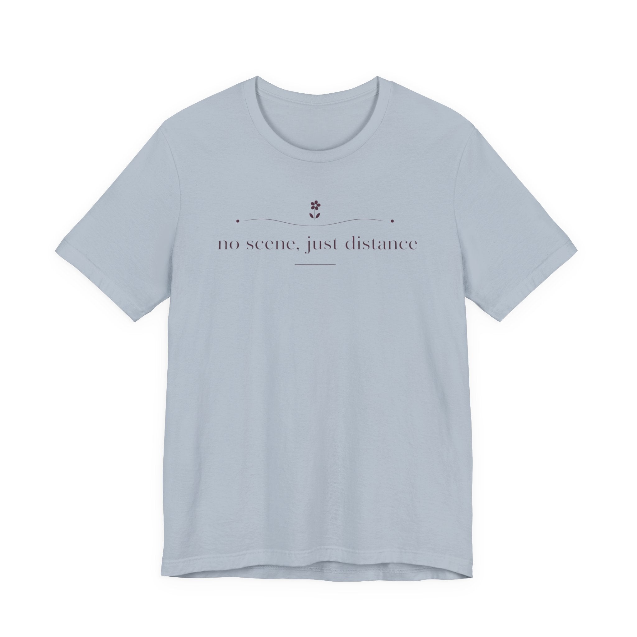 "No Scene Just Distance" T-Shirt