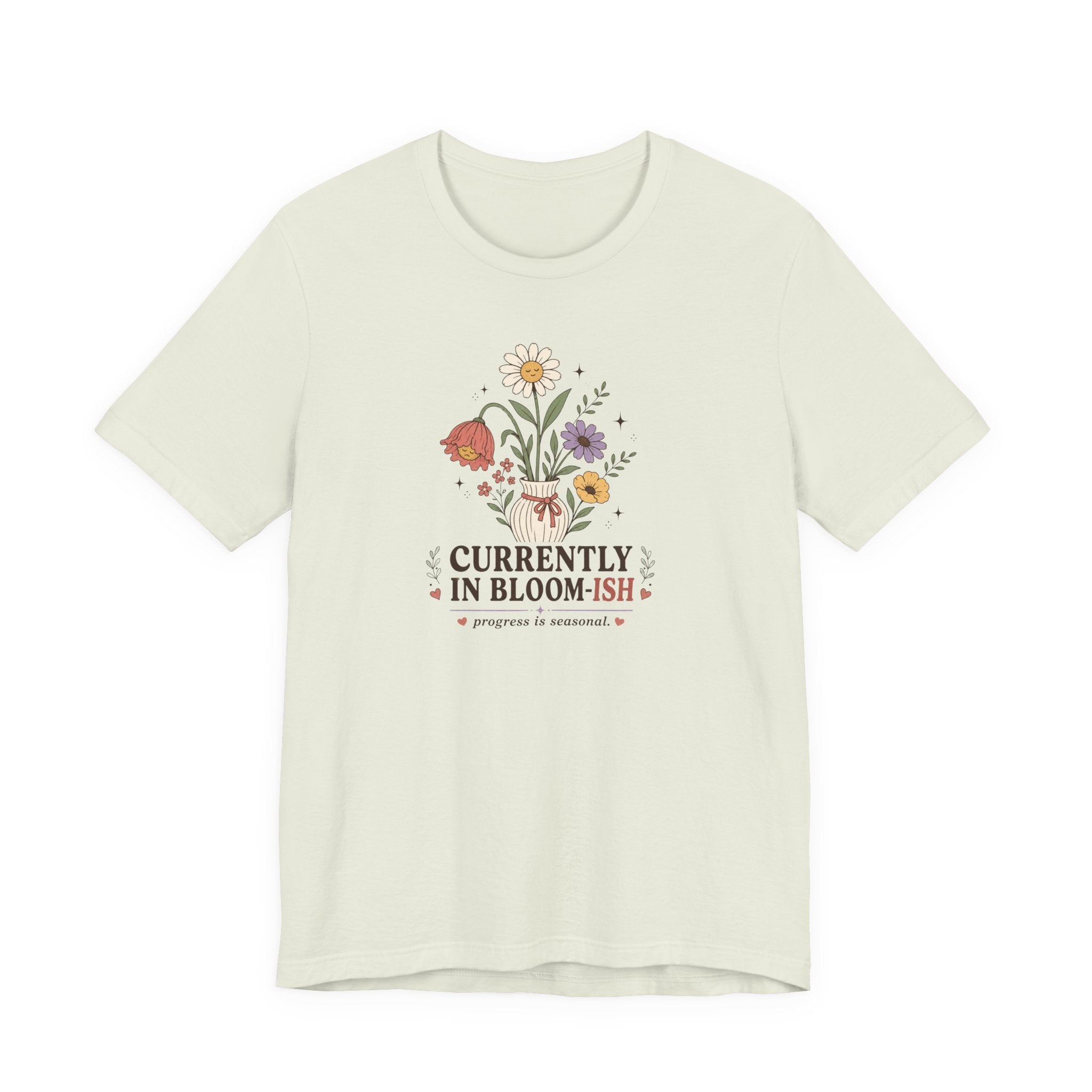 "Currently In Bloom-ish" T-Shirt