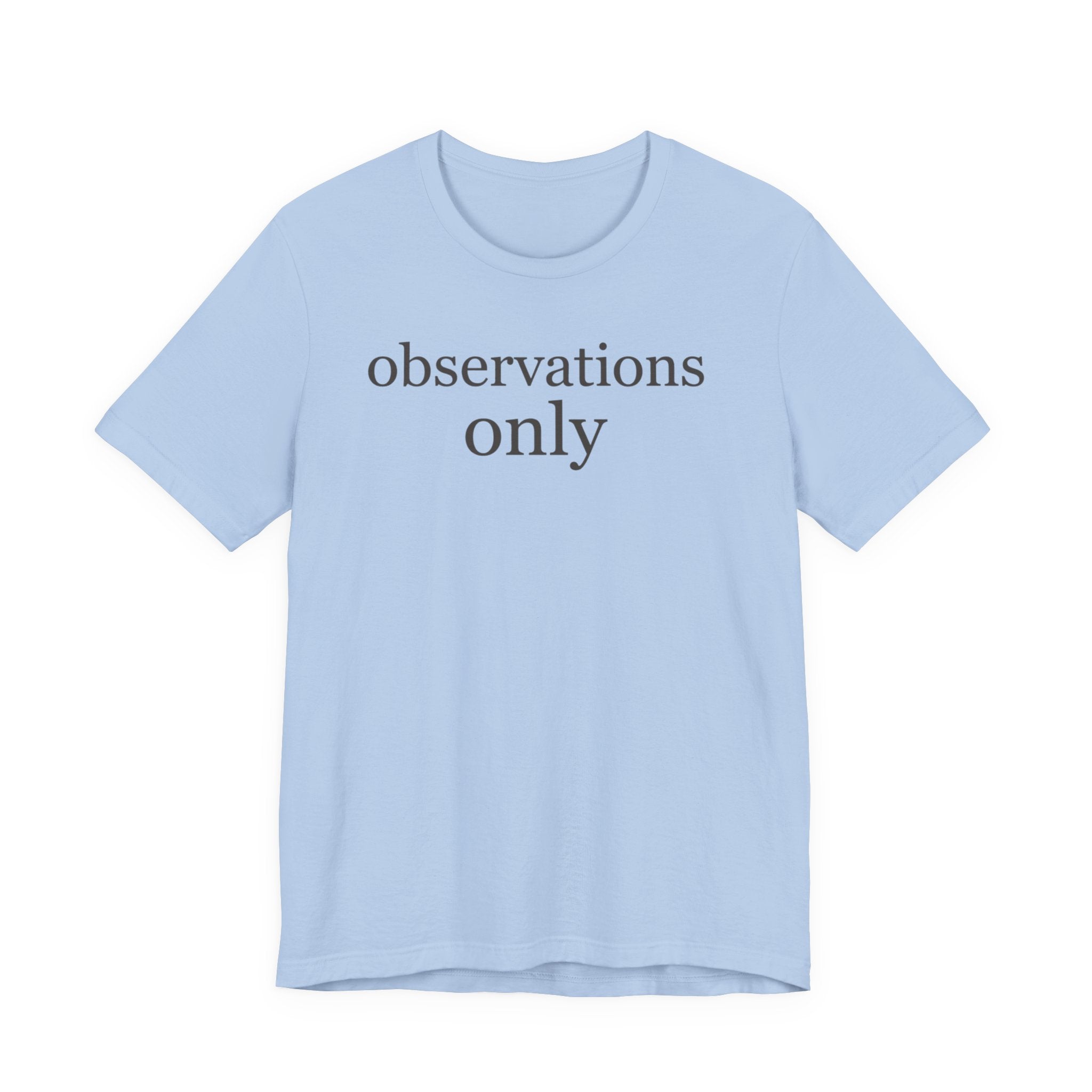 "Observations Only" T-Shirt