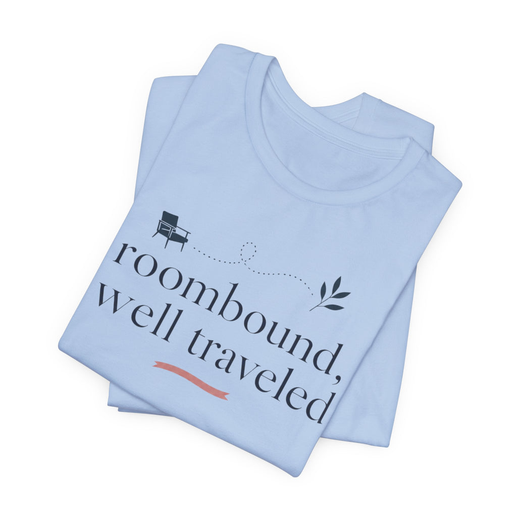 "Roombound Well Traveled " T-Shirt