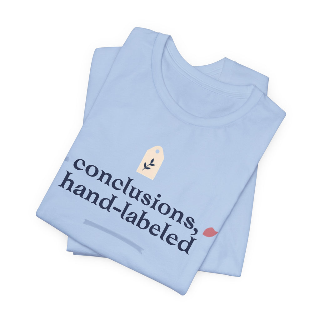 "Conclusions Hand Labeled " T-Shirt