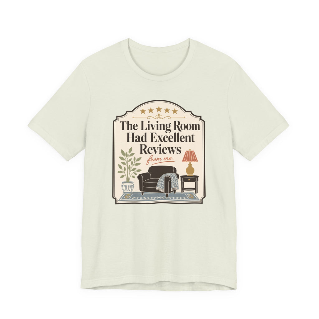 "The Living Room Had Excellent Reviews" T-Shirt
