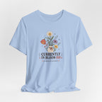 "Currently In Bloom-ish" T-Shirt
