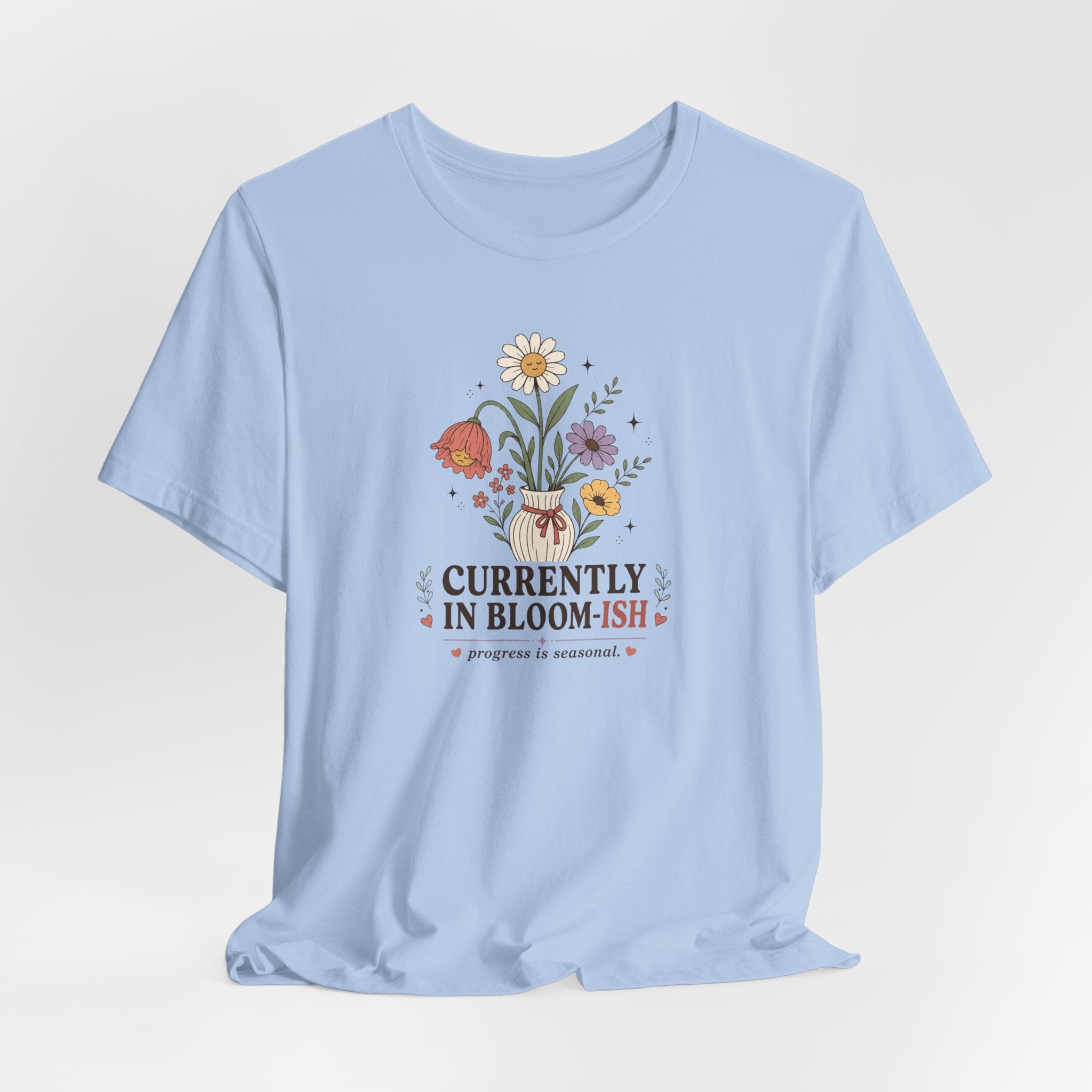 "Currently In Bloom-ish" T-Shirt