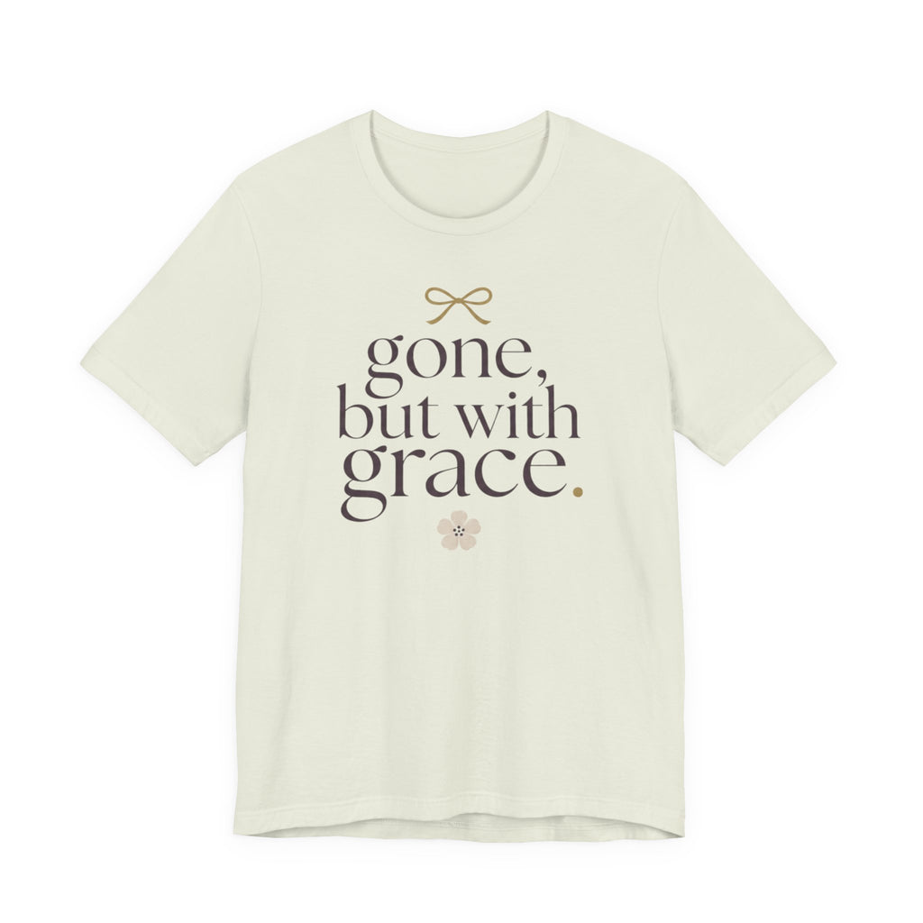 "Gone But With Grace" T-Shirt