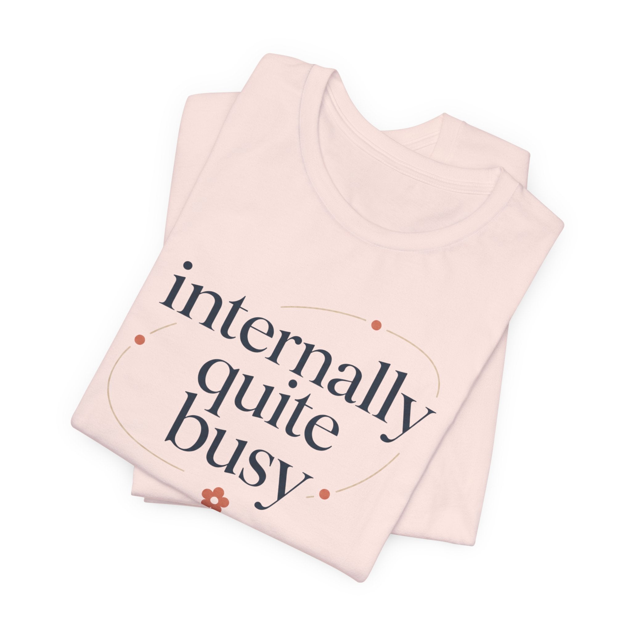 "Internally Quite Busy" T-Shirt