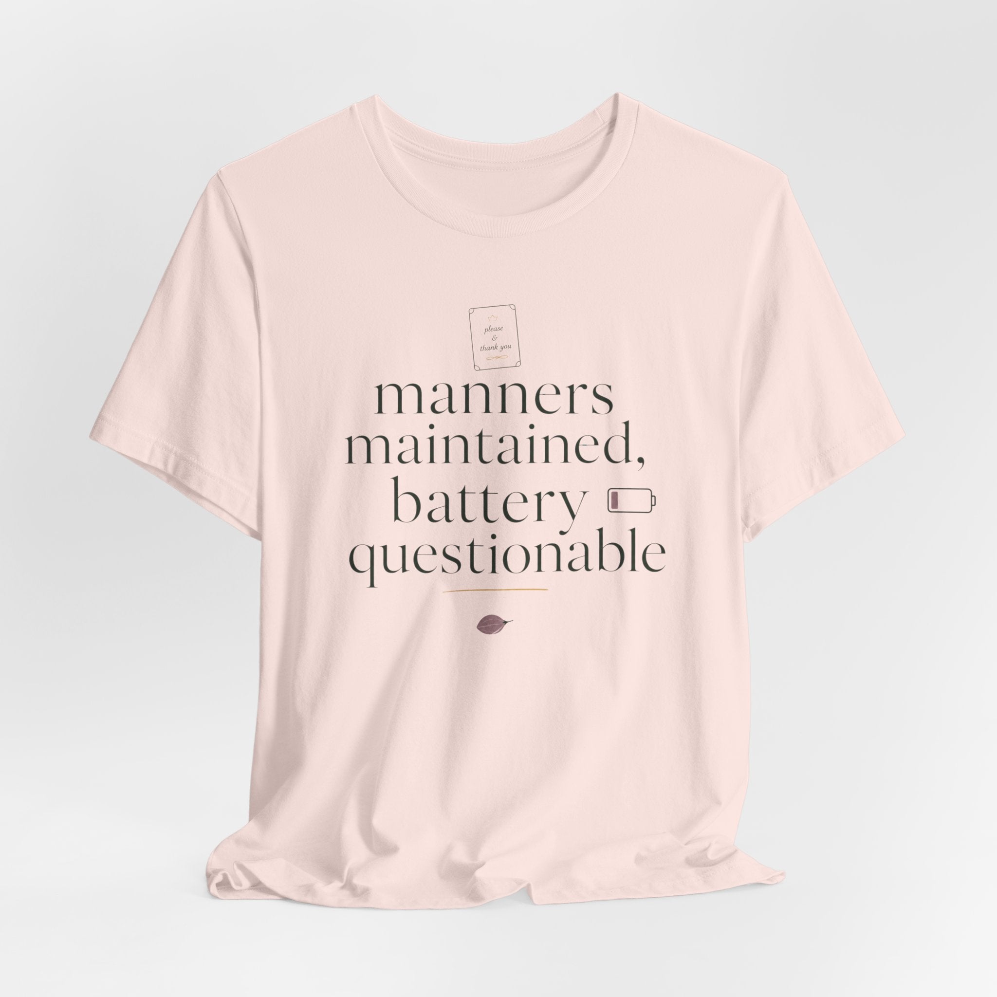 "Manners Maintained Battery Questionable" T-Shirt