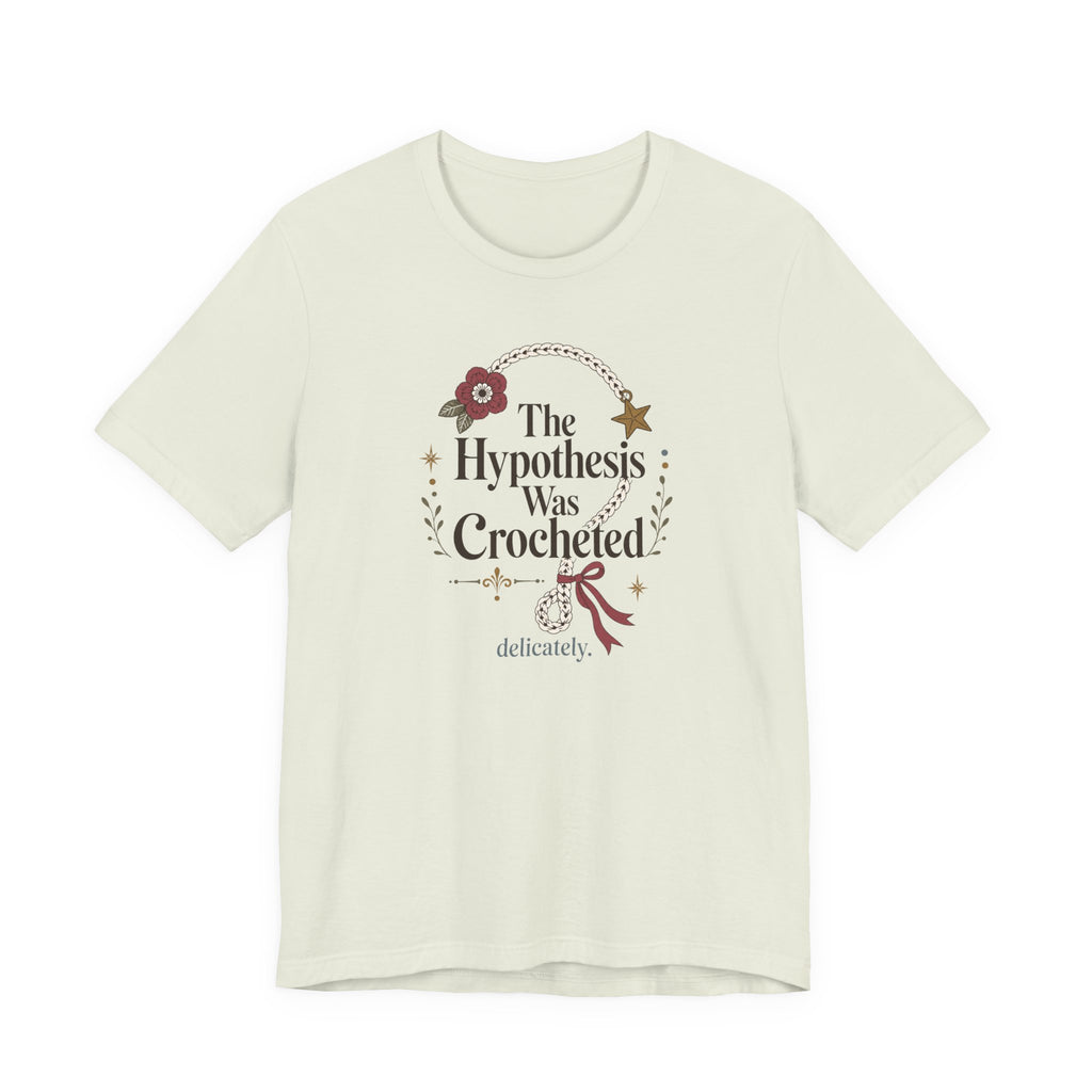 The Hypothesis Was Crocheted" T-Shirt