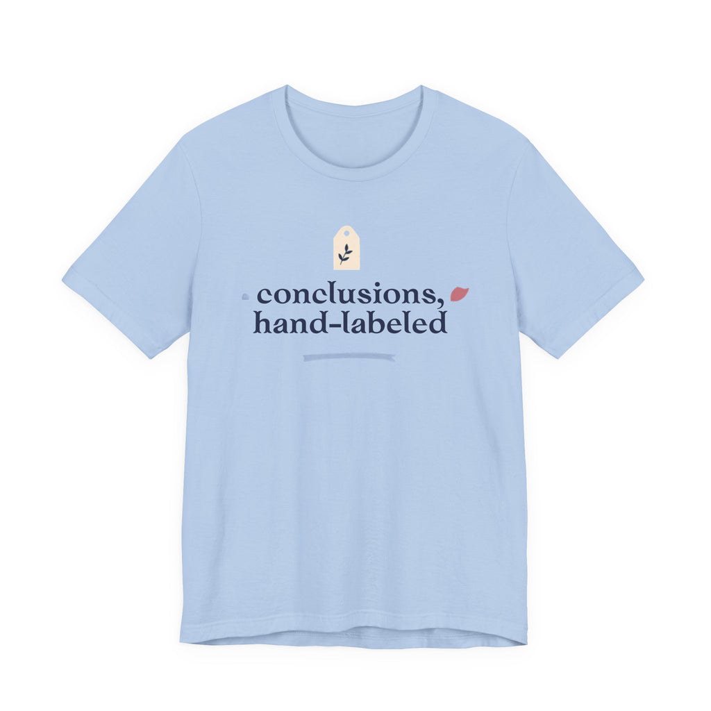 "Conclusions Hand Labeled " T-Shirt