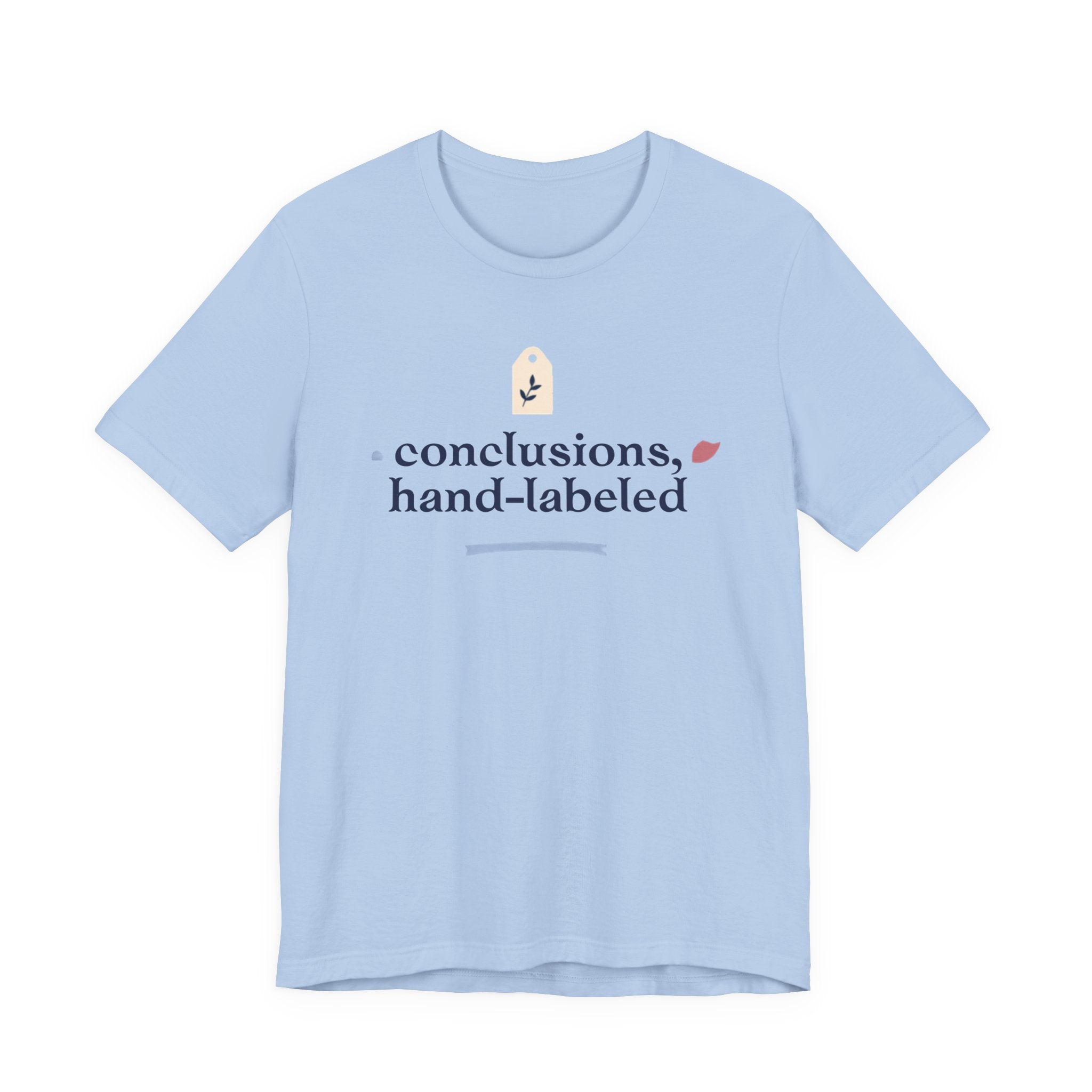 "Conclusions Hand Labeled " T-Shirt
