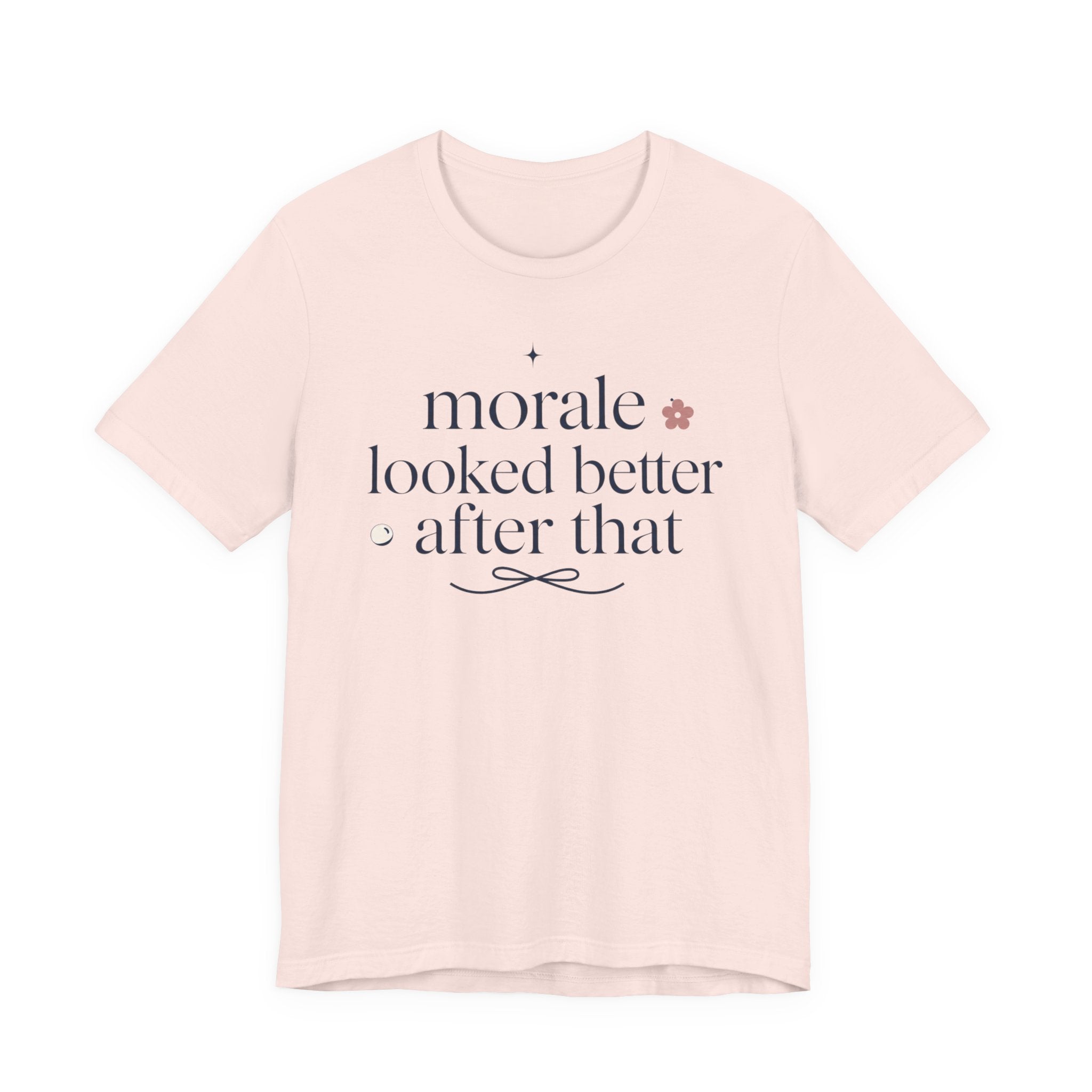 "Morale Looked Better After That" T-Shirt