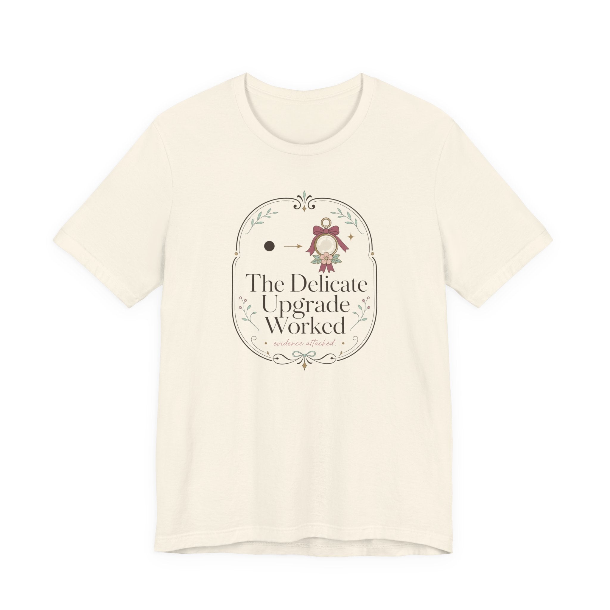 The Delicate Upgrade Worked" T-Shirt