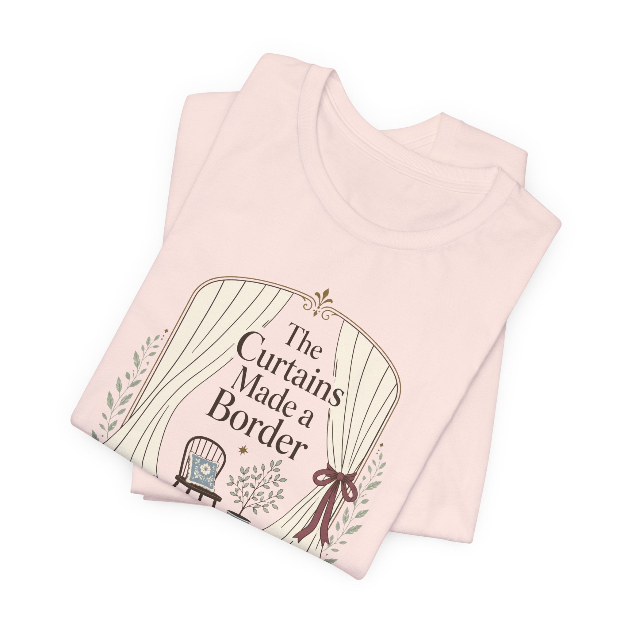 "The Curtains Made A Boarder" T-Shirt