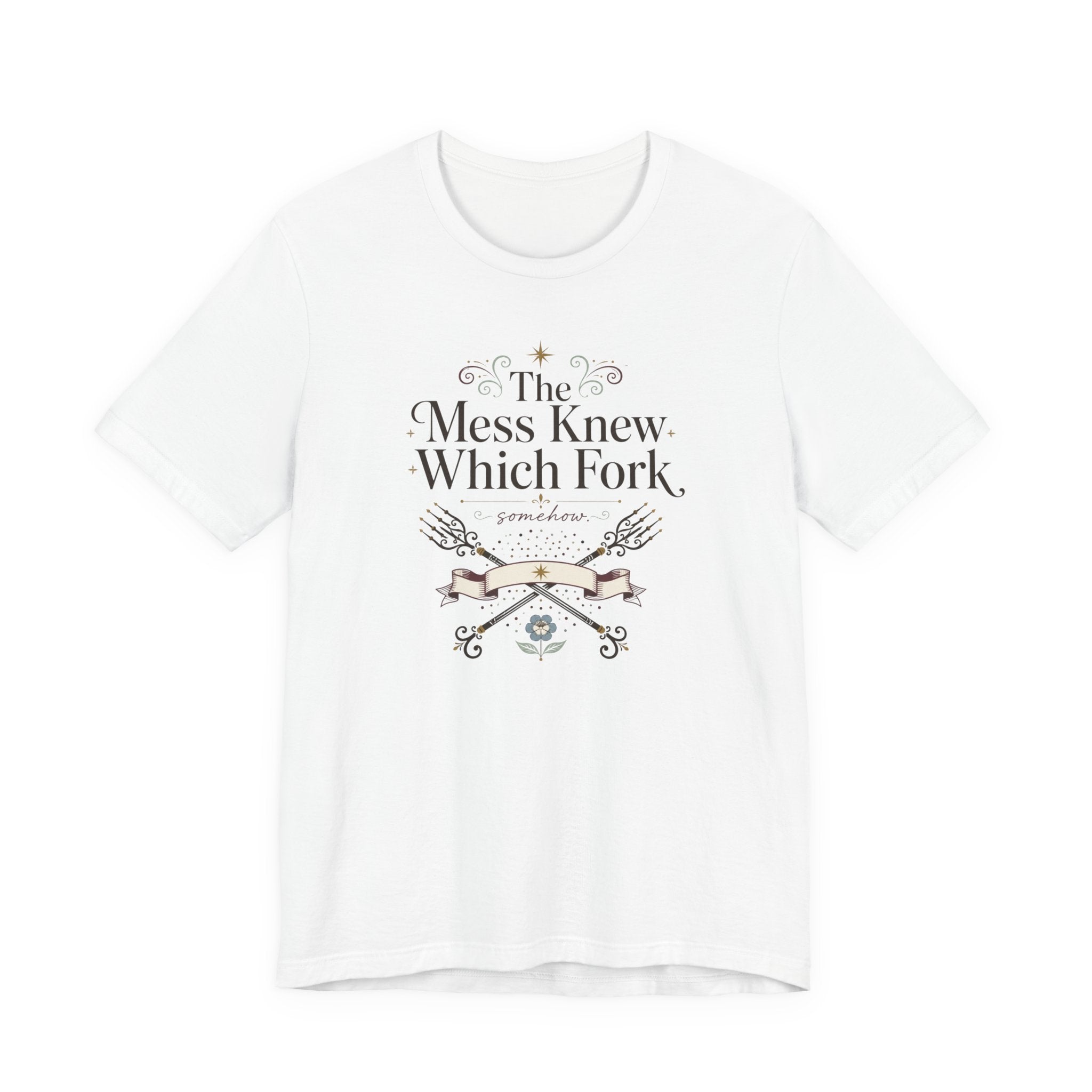"The Mess Knew Which Fork" T-Shirt