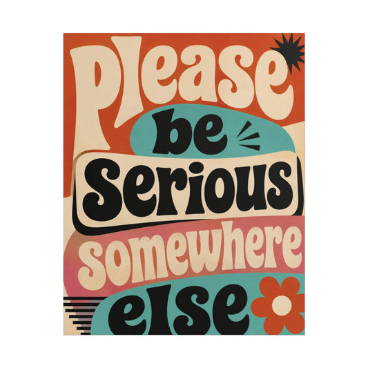 Please Be Serious Somewhere Else - Poster
