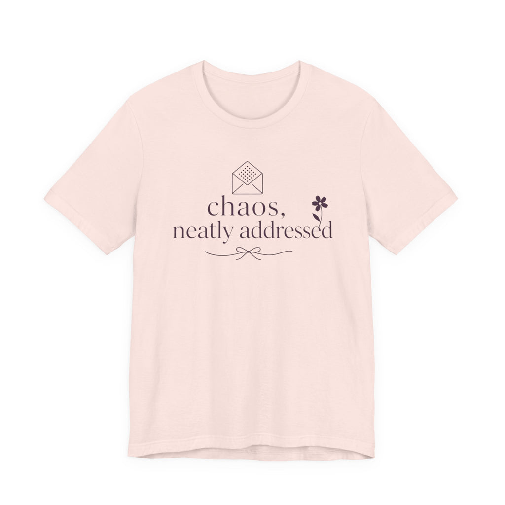 "Chaos Neatly Addressed" T-Shirt