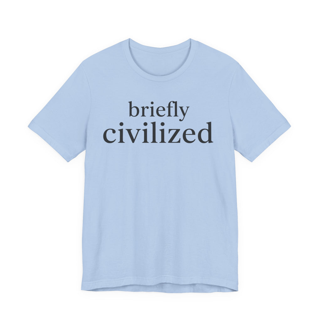 "Briefly Civilized" T-Shirt