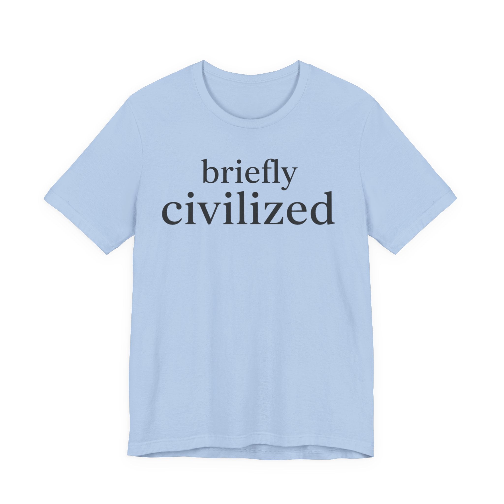 "Briefly Civilized" T-Shirt