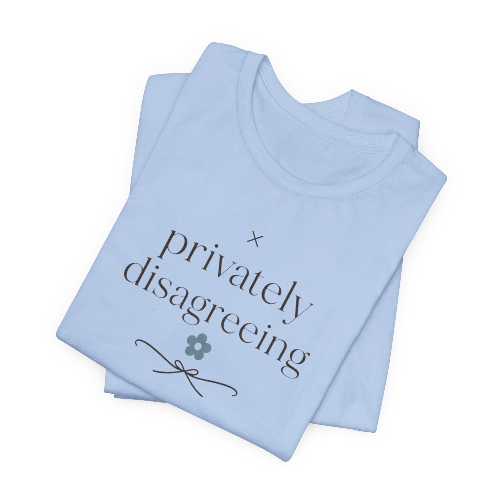"Privately Disagreeing" T-Shirt