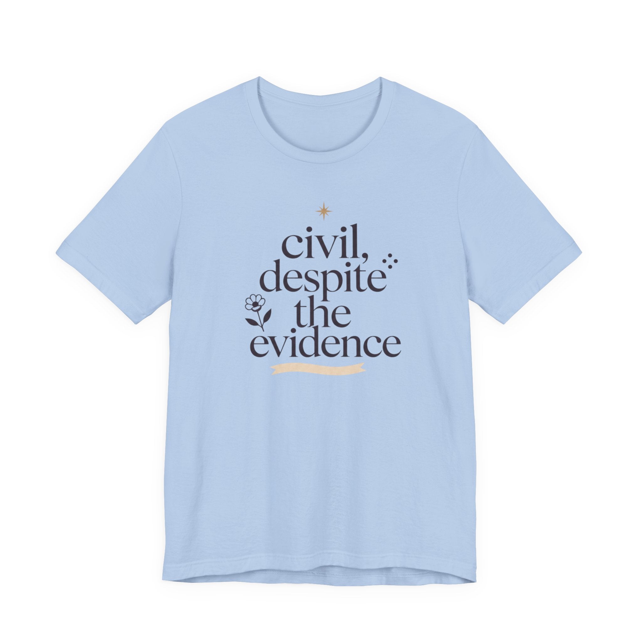 "Civil Despite The Evidence" T-Shirt
