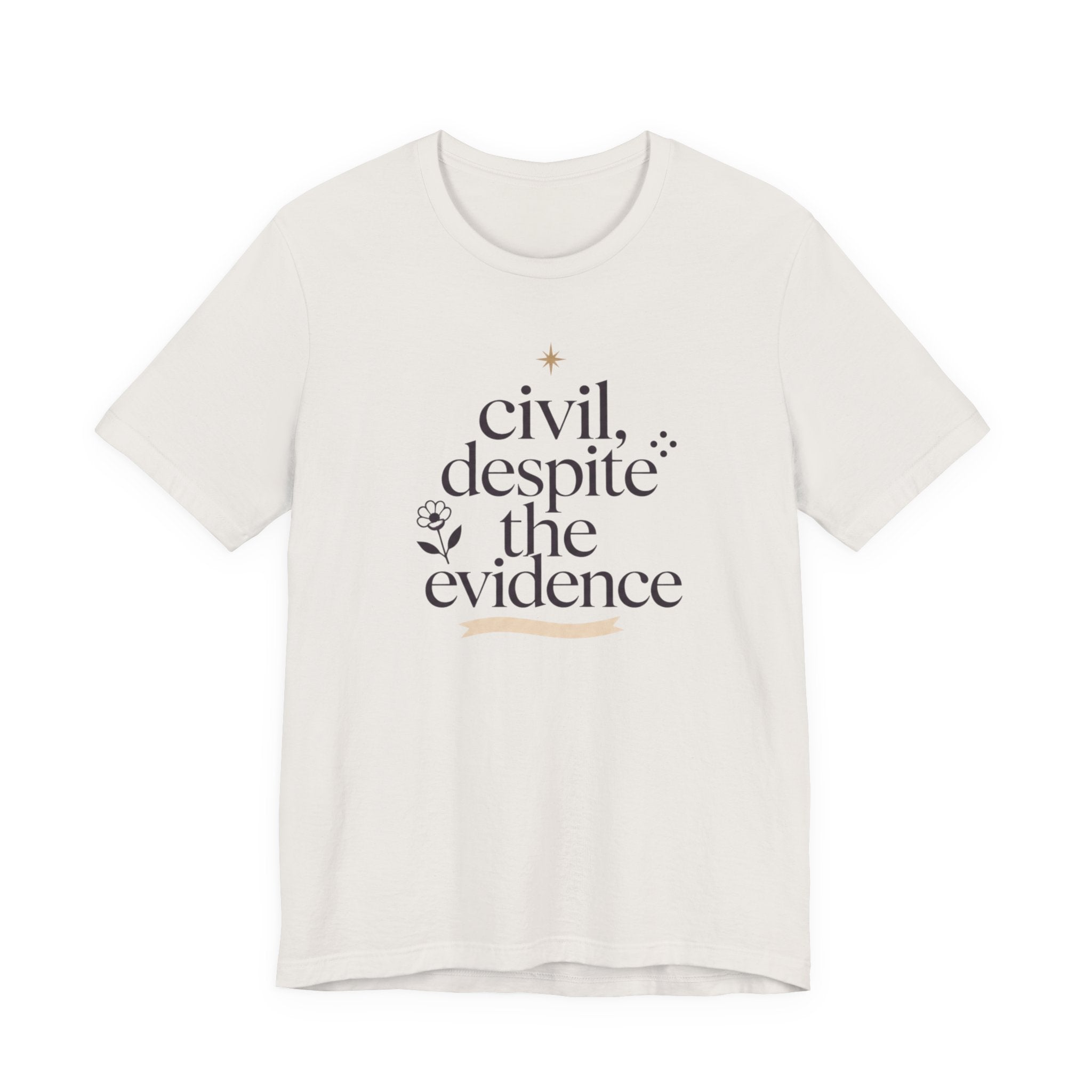 "Civil Despite The Evidence" T-Shirt