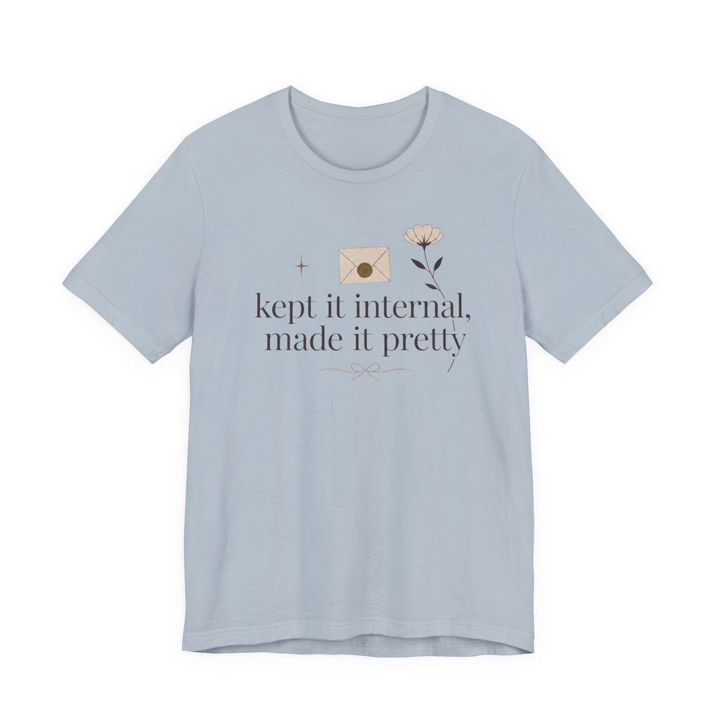 "Kept It Internal Made  It Pretty" T-Shirt