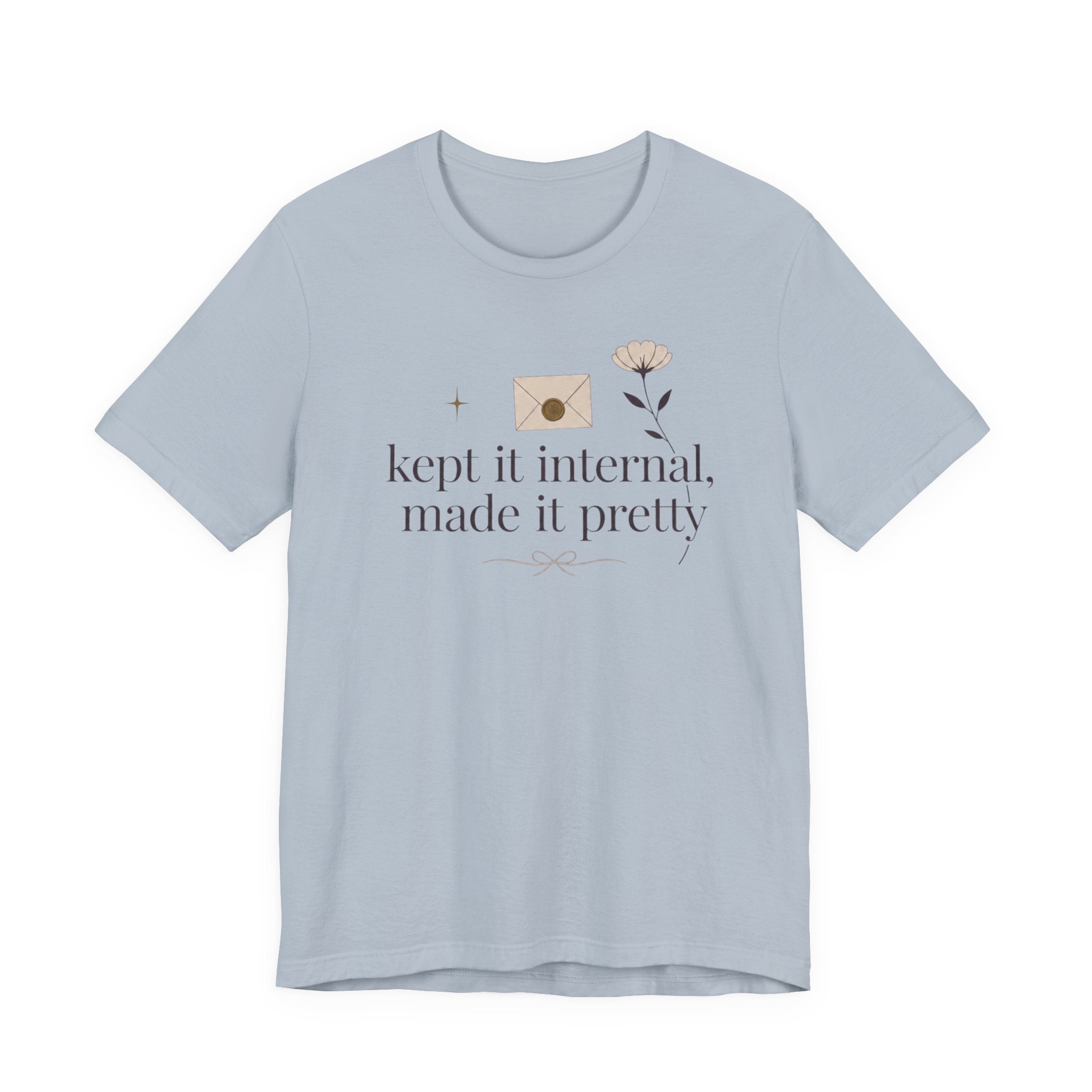 "Kept It Internal Made  It Pretty" T-Shirt