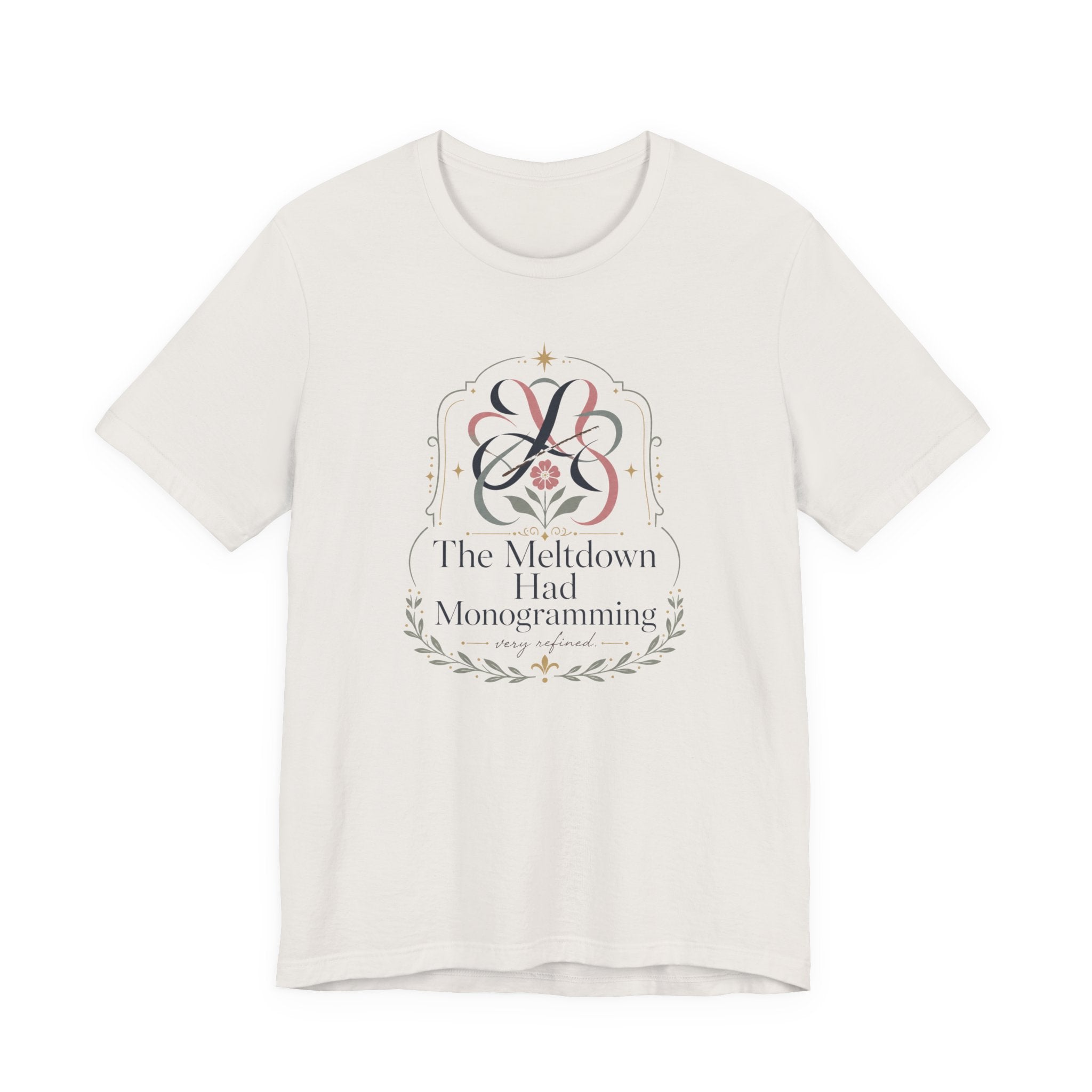 "The Meltdown Had Monogramming" T-Shirt