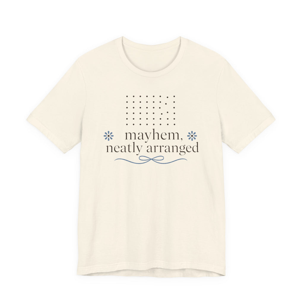 "Mayhem Neatly Arranged" T-Shirt